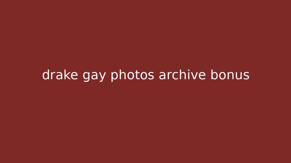 drake gay photos archive bonus - Método de Aprovação