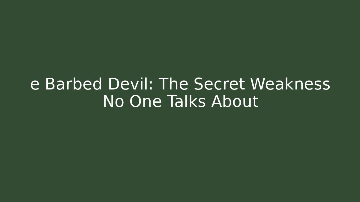 e Barbed Devil: The Secret Weakness No One Talks About - Método de Aprovação