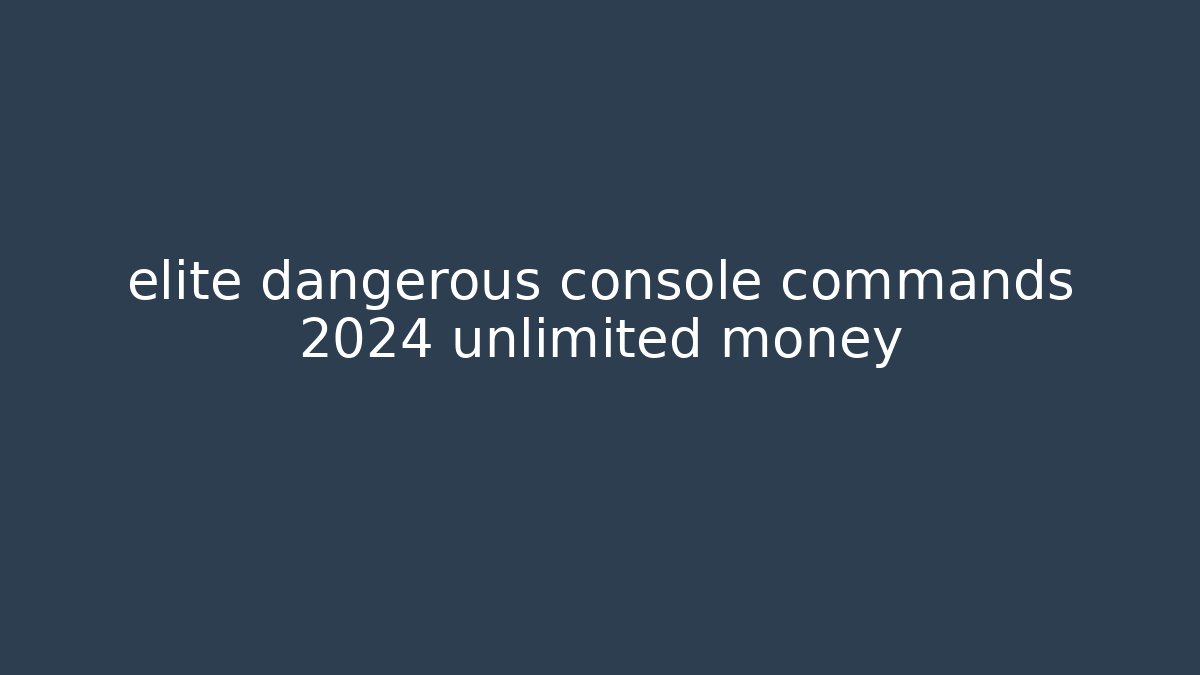 elite dangerous console commands 2024 unlimited money