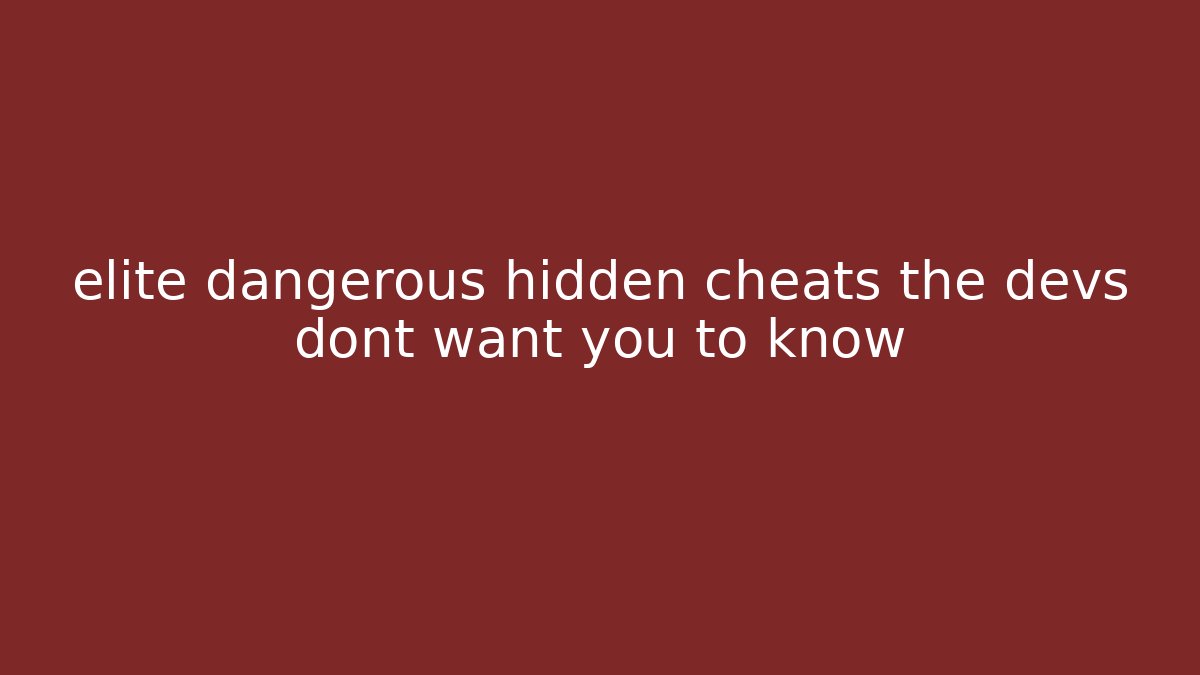 elite dangerous hidden cheats the devs dont want you to know