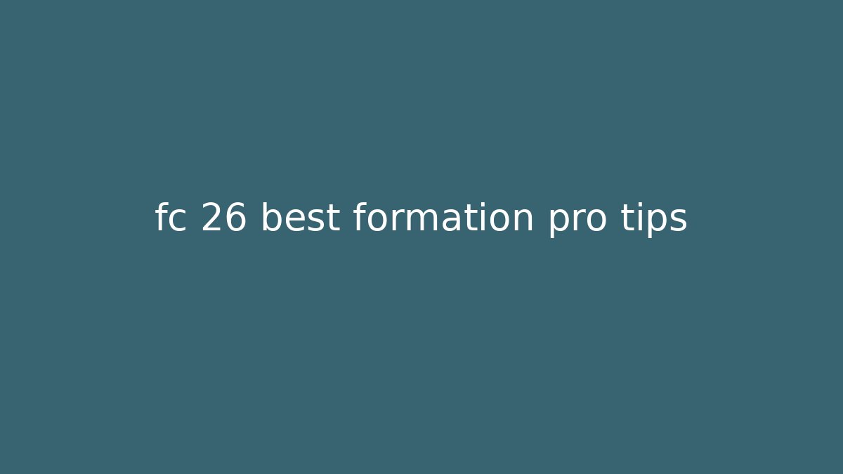 fc 26 best formation pro tips - Método de Aprovação