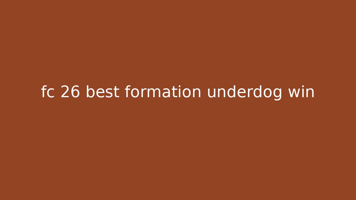 fc 26 best formation underdog win