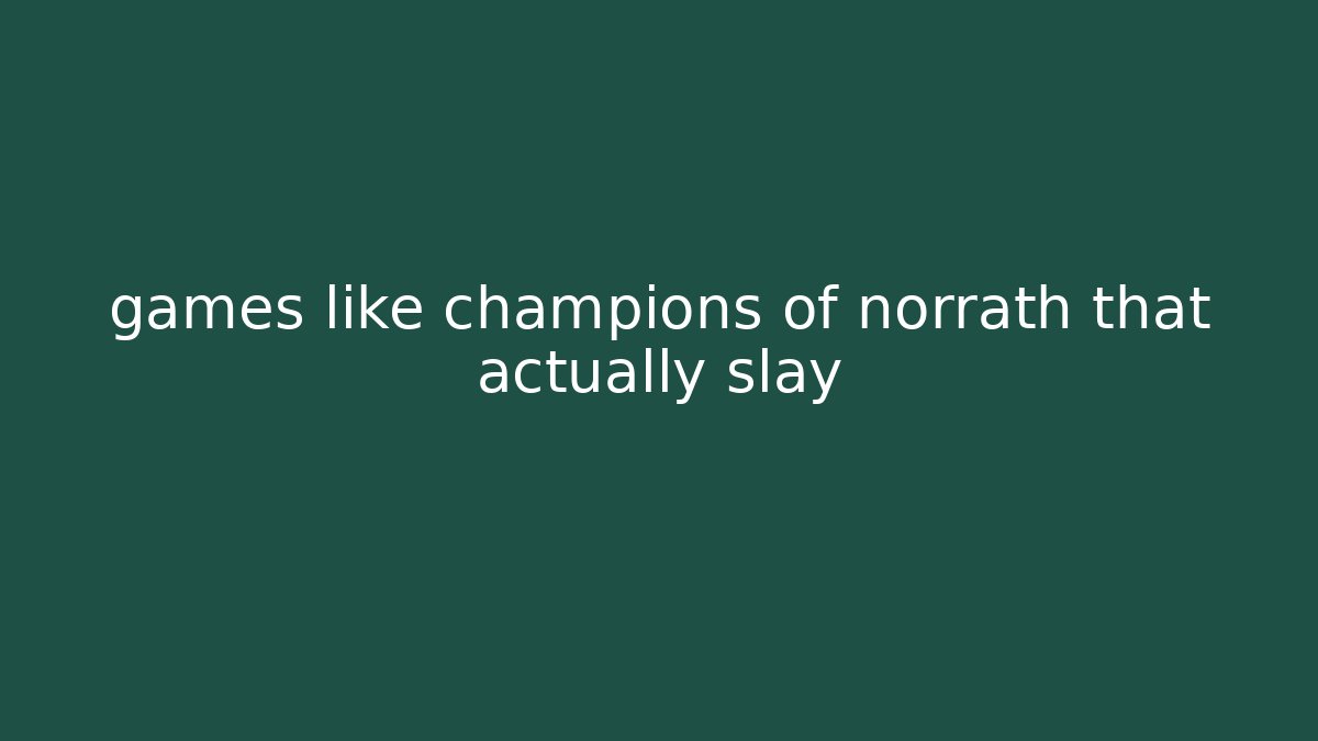 games like champions of norrath that actually slay