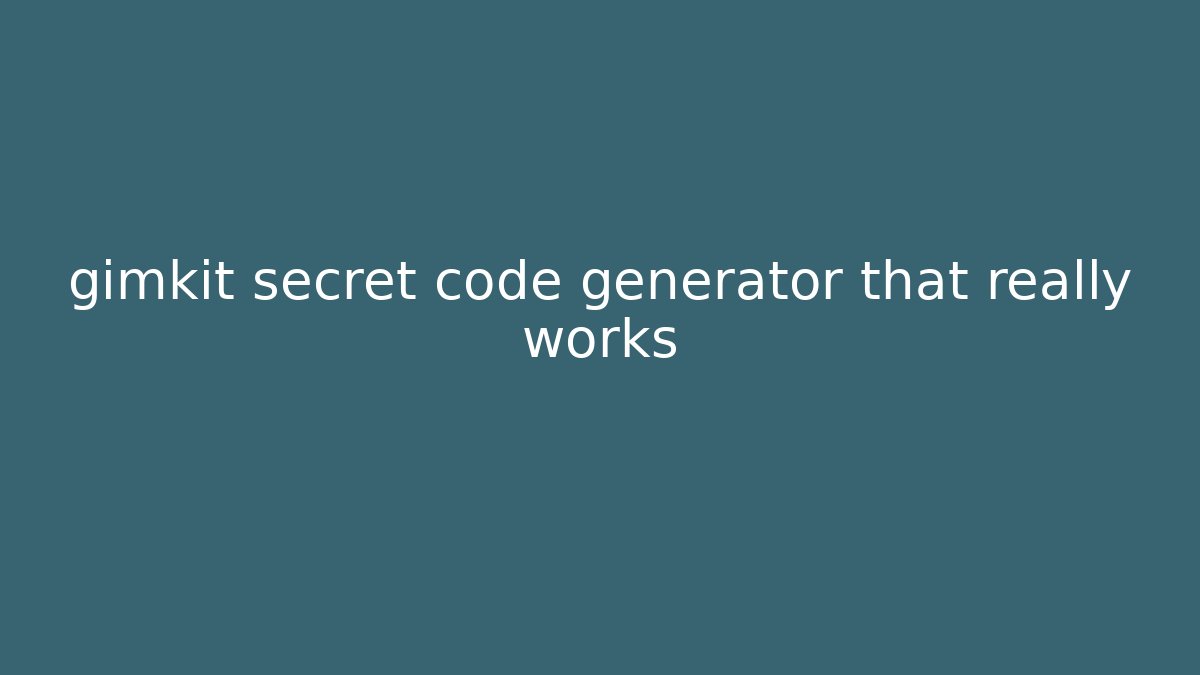 gimkit secret code generator that really works