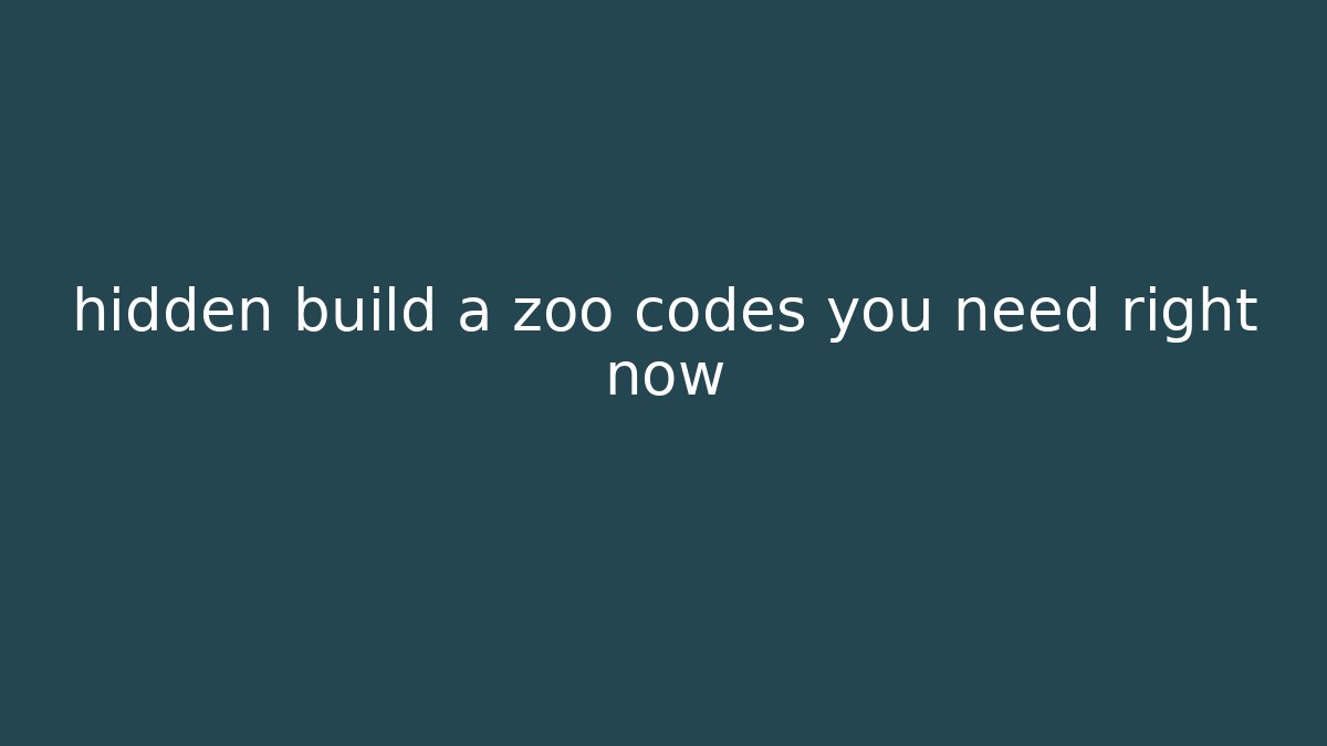 hidden build a zoo codes you need right now