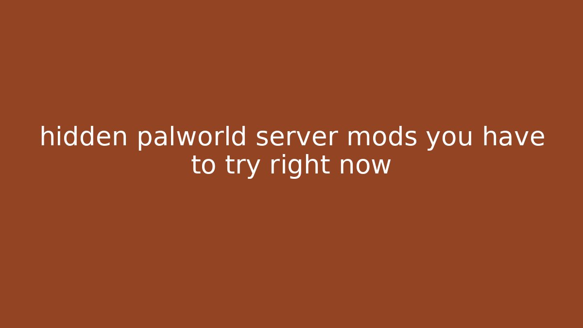 hidden palworld server mods you have to try right now