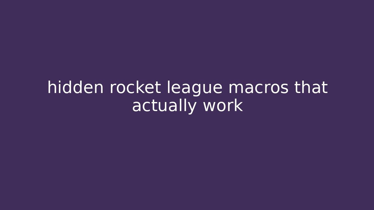 hidden rocket league macros that actually work