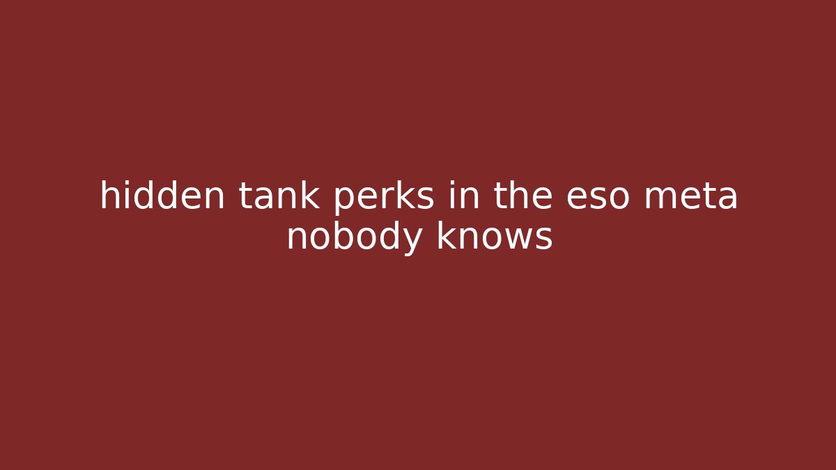 hidden tank perks in the eso meta nobody knows