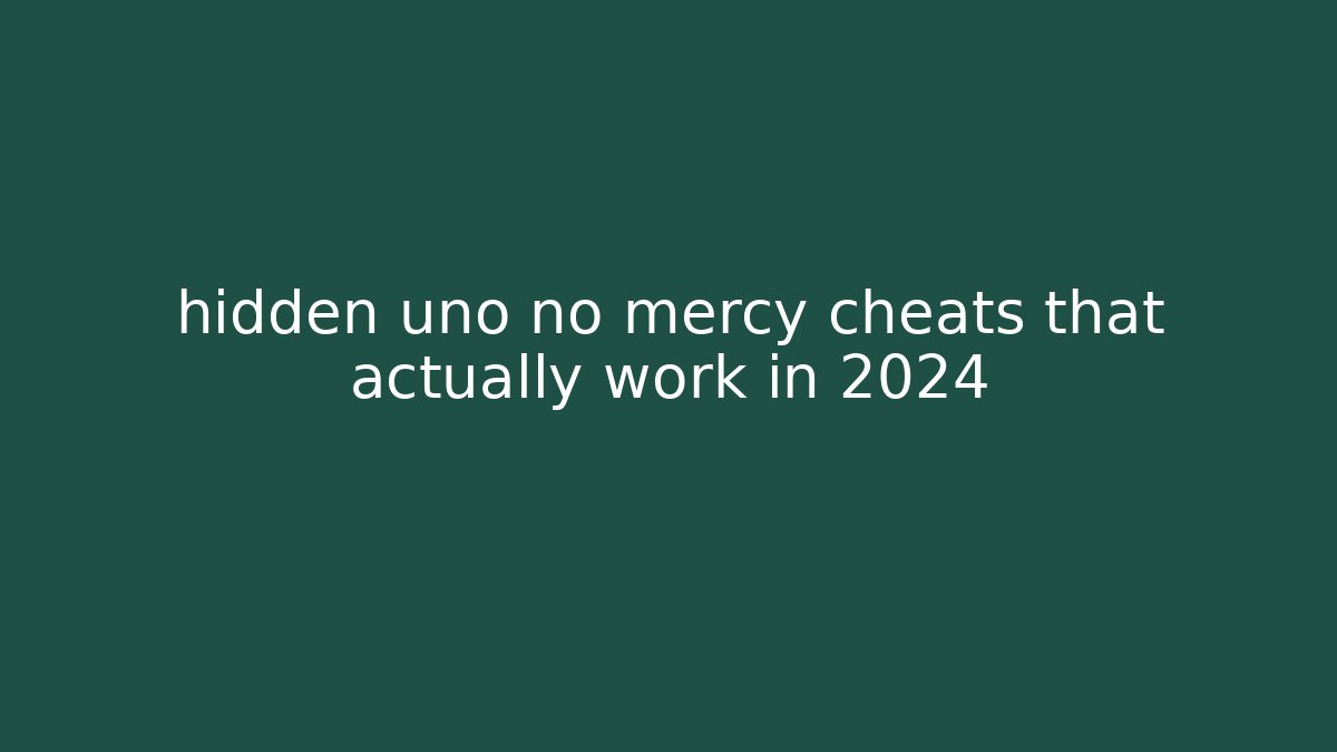 hidden uno no mercy cheats that actually work in 2024