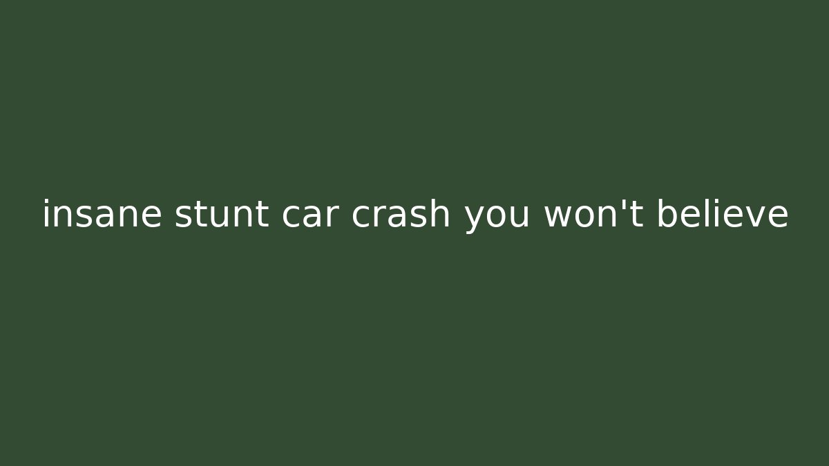 insane stunt car crash you won't believe