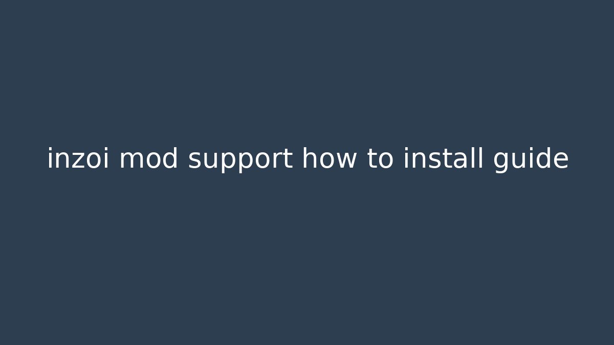 inzoi mod support how to install guide - Método de Aprovação