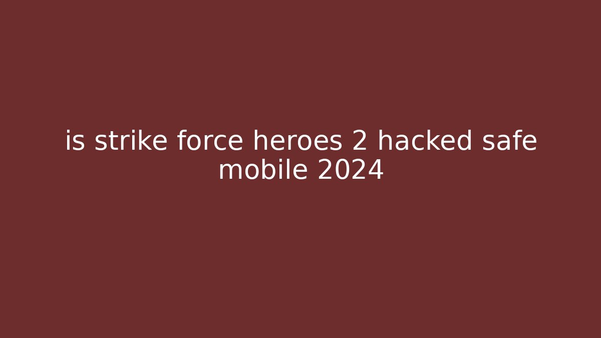 is strike force heroes 2 hacked safe mobile 2024 - Método de Aprovação