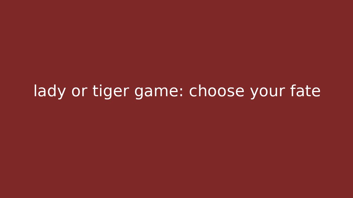 lady or tiger game: choose your fate - Método de Aprovação