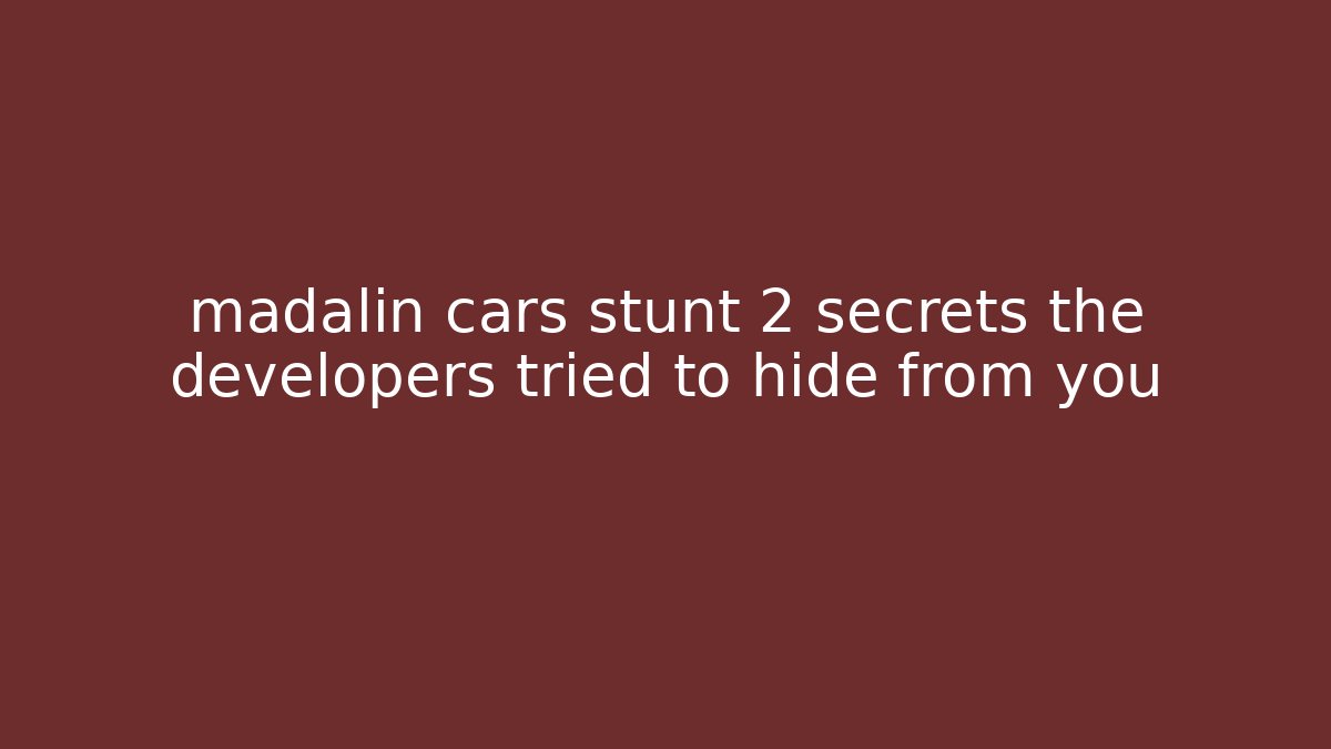 madalin cars stunt 2 secrets the developers tried to hide from you - Método de Aprovação