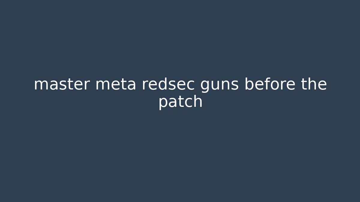 master meta redsec guns before the patch - Método de Aprovação