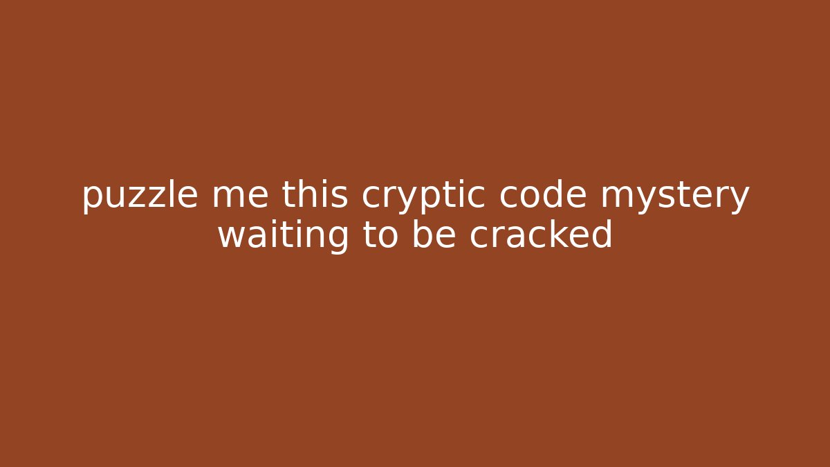 puzzle me this cryptic code mystery waiting to be cracked