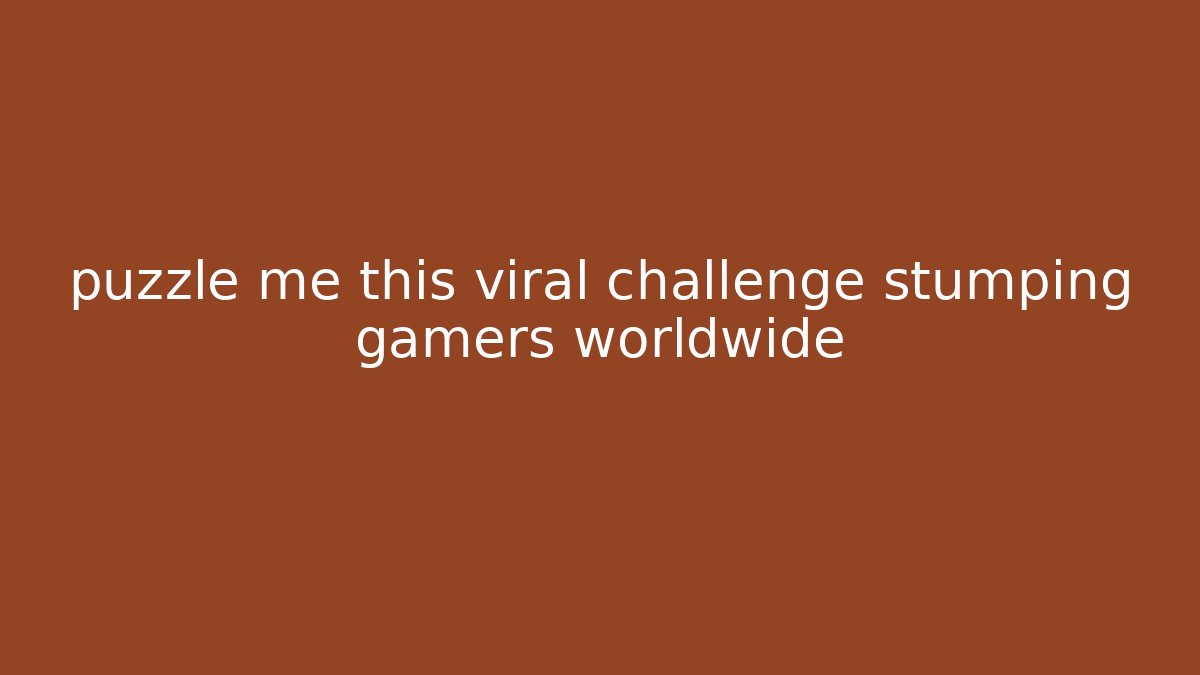 puzzle me this viral challenge stumping gamers worldwide