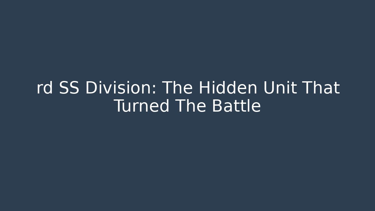 rd SS Division: The Hidden Unit That Turned The Battle - Método de Aprovação