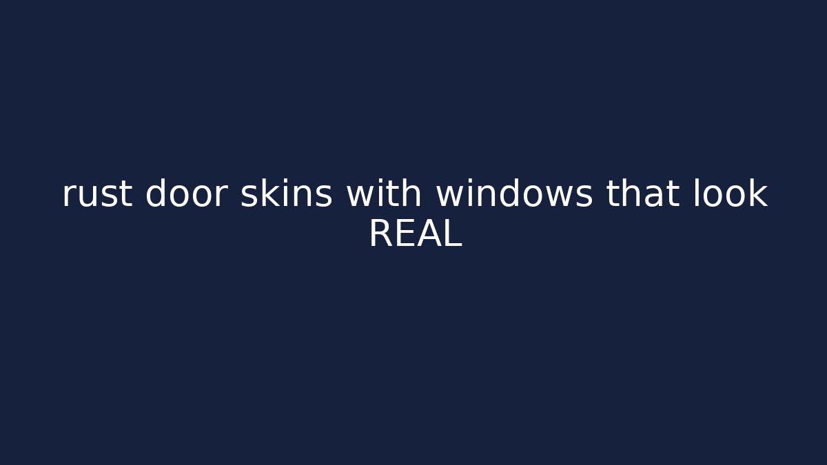 rust door skins with windows that look REAL - Método de Aprovação