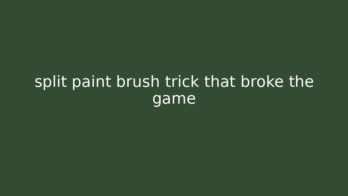 split paint brush trick that broke the game - Método de Aprovação