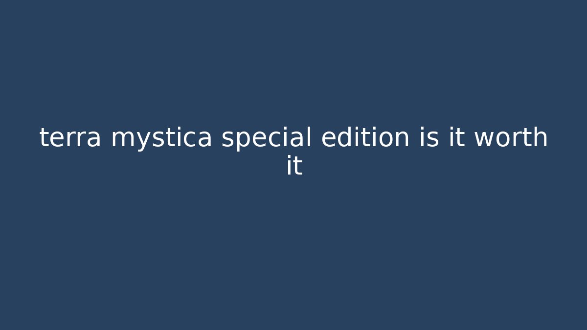 terra mystica special edition is it worth it