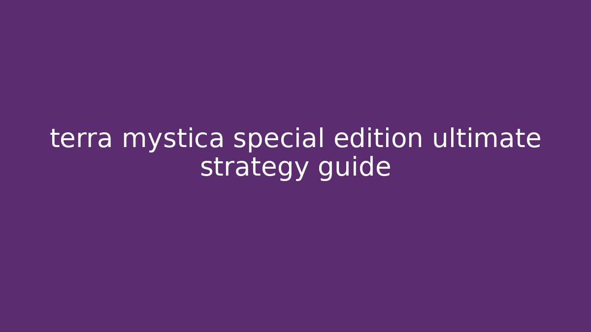 terra mystica special edition ultimate strategy guide