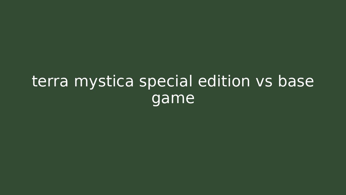 terra mystica special edition vs base game