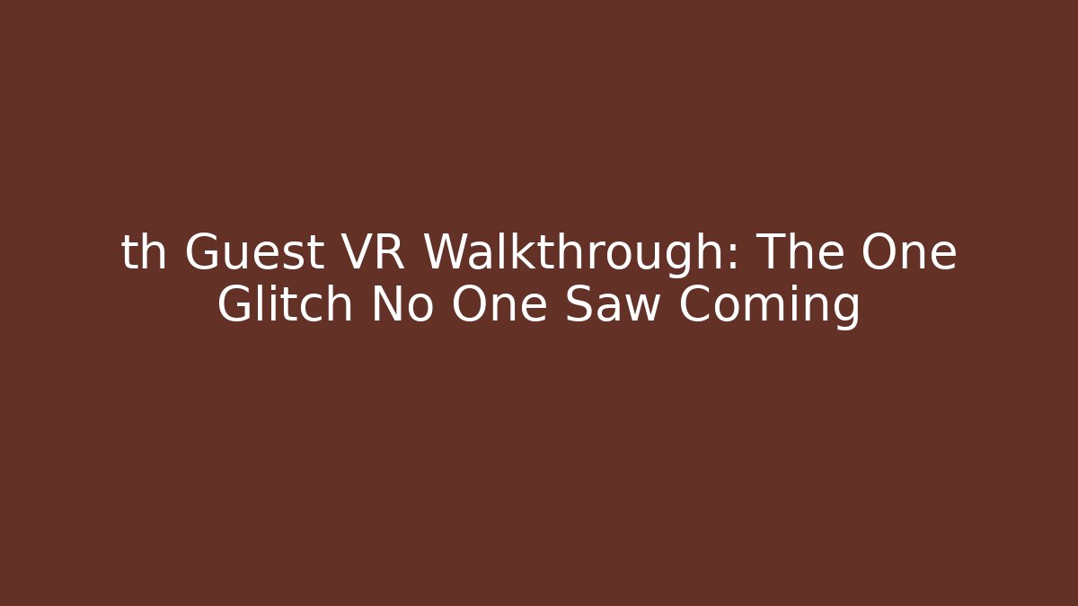 th Guest VR Walkthrough: The One Glitch No One Saw Coming - Método de Aprovação