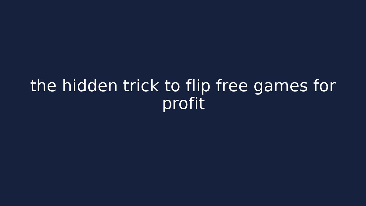the hidden trick to flip free games for profit - Método de Aprovação