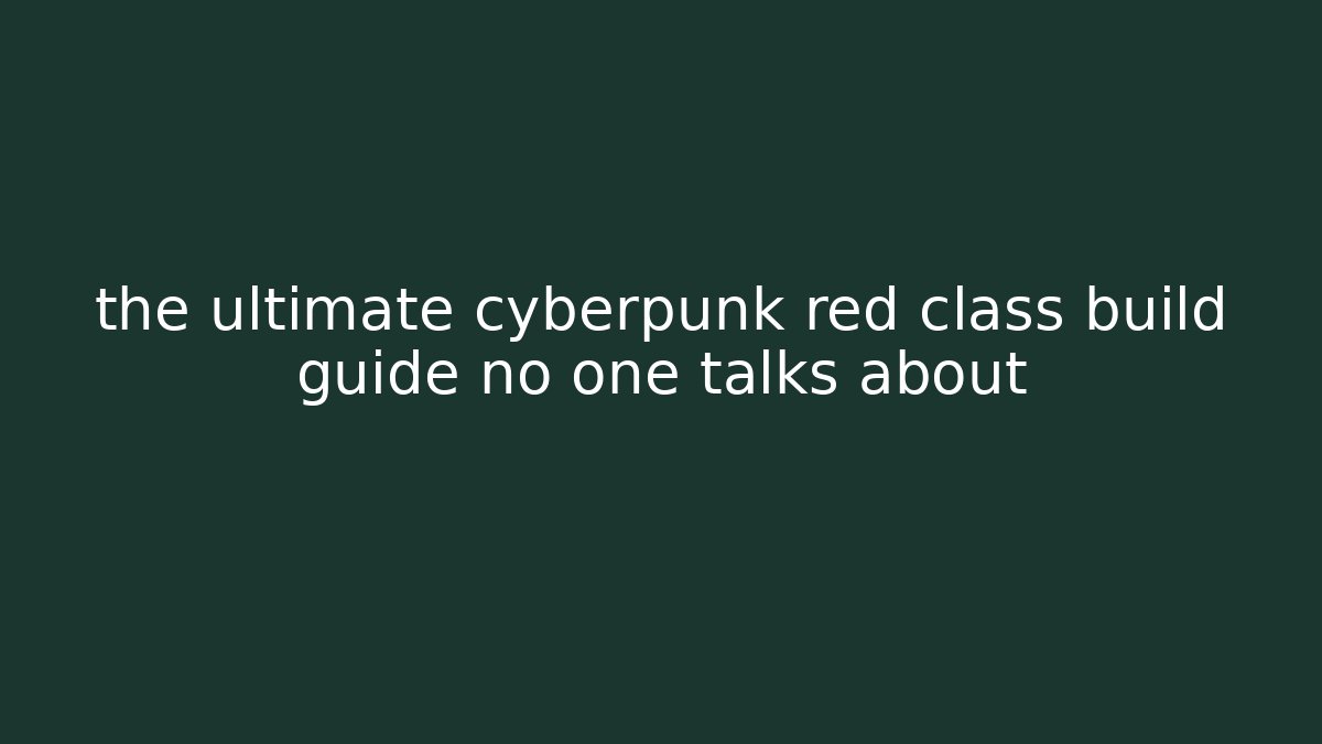 the ultimate cyberpunk red class build guide no one talks about - Método de Aprovação
