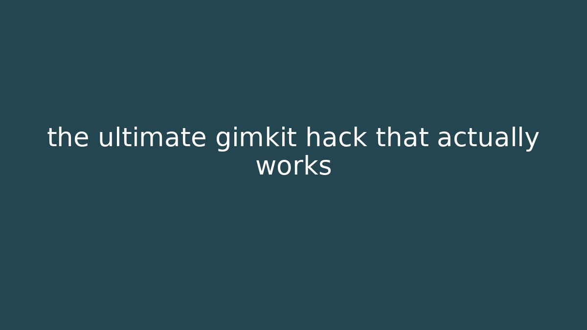 the ultimate gimkit hack that actually works