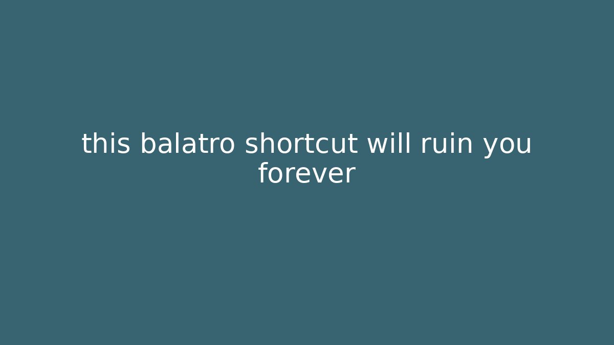 this balatro shortcut will ruin you forever