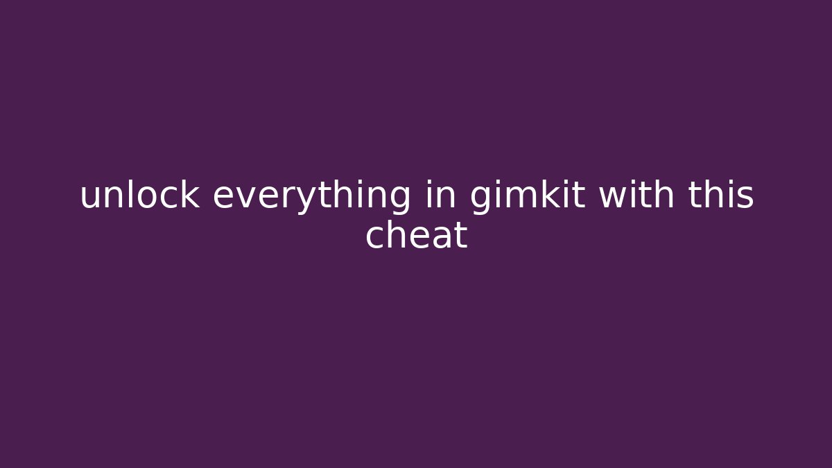 unlock everything in gimkit with this cheat