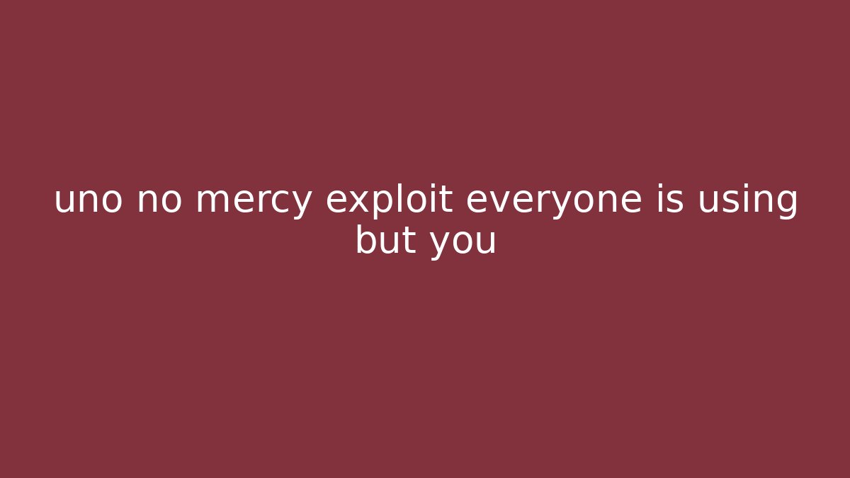 uno no mercy exploit everyone is using but you