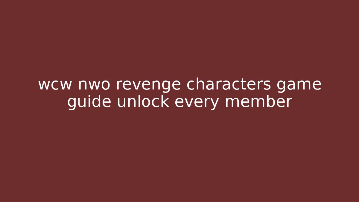 wcw nwo revenge characters game guide unlock every member