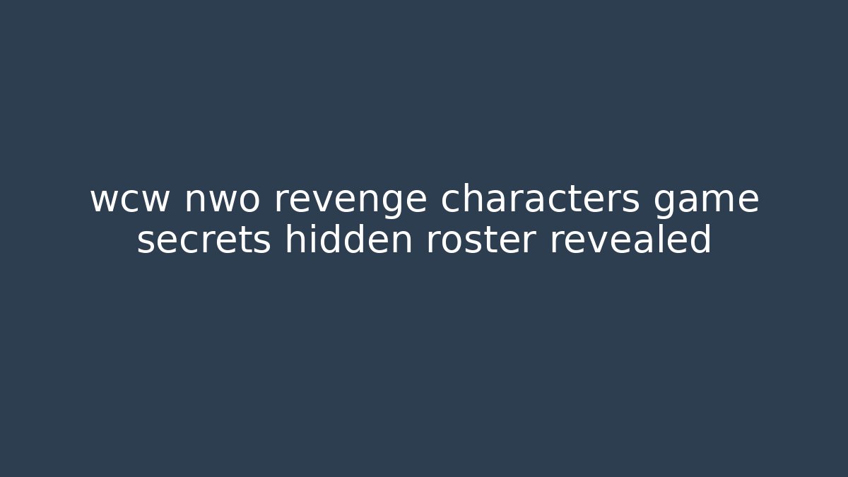 wcw nwo revenge characters game secrets hidden roster revealed