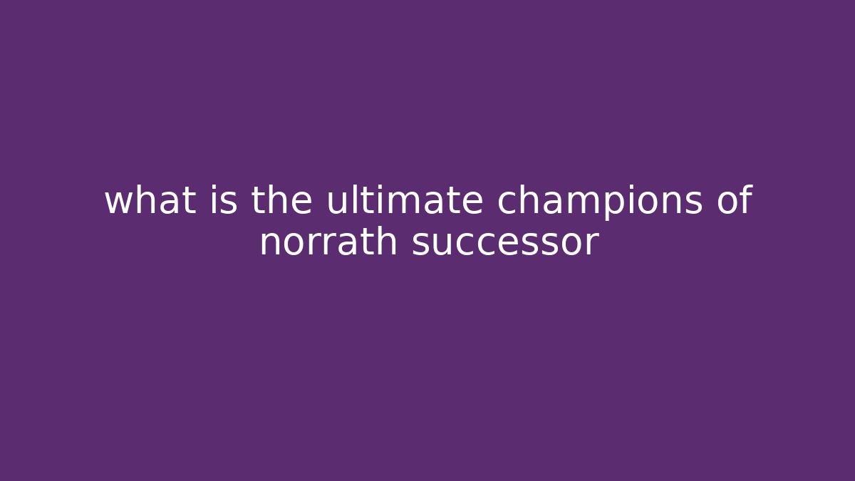 what is the ultimate champions of norrath successor
