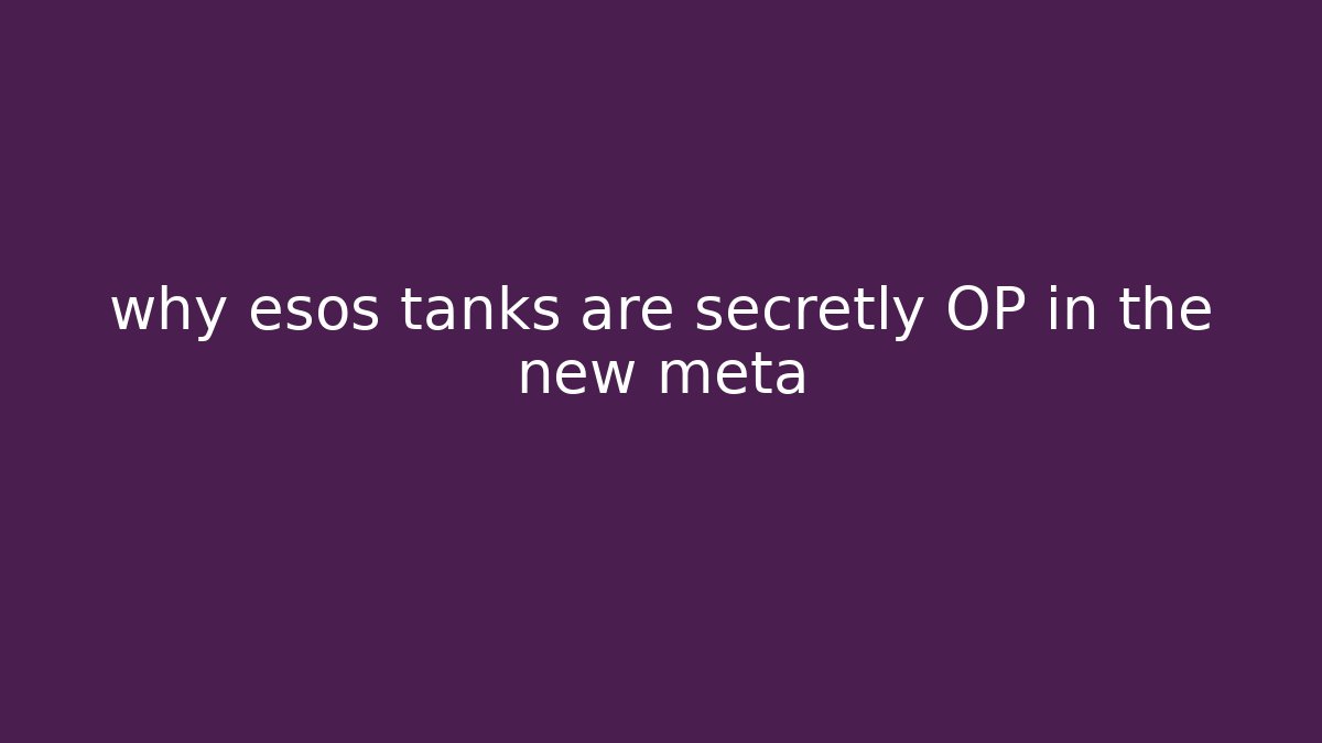 why esos tanks are secretly OP in the new meta