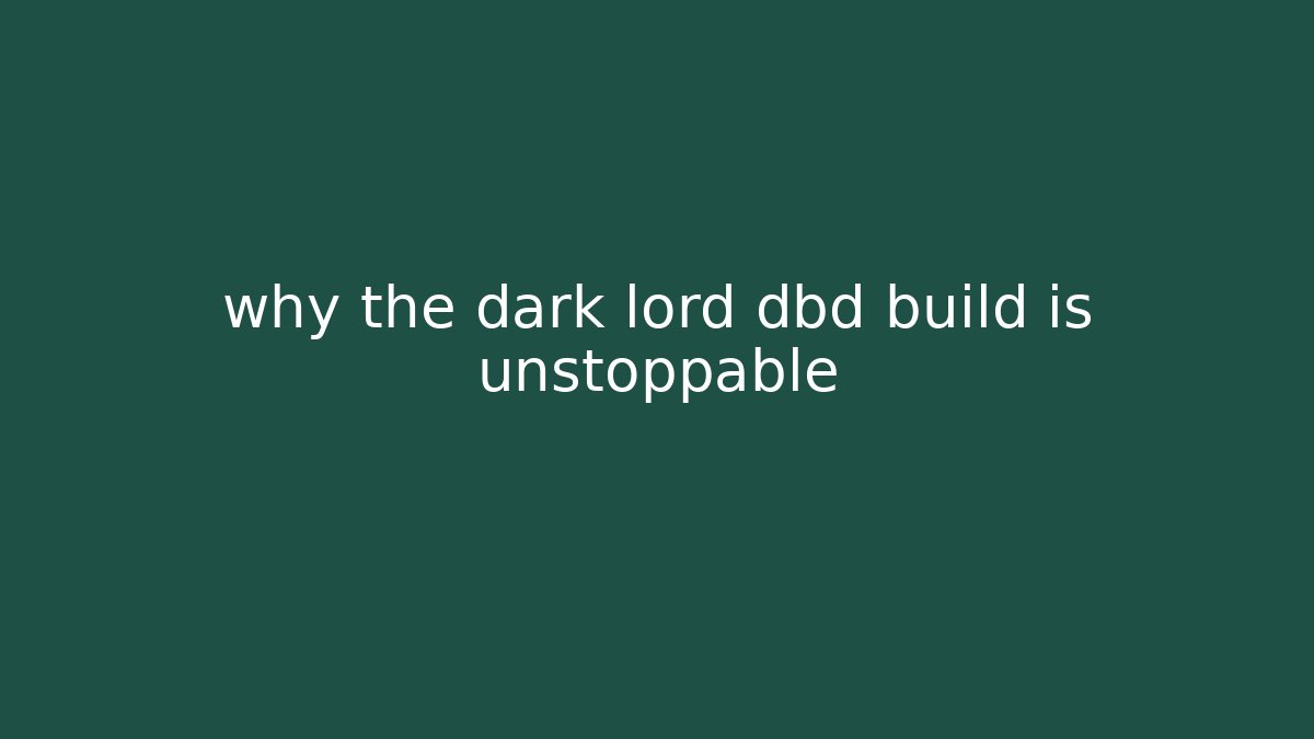 why the dark lord dbd build is unstoppable - Método de Aprovação