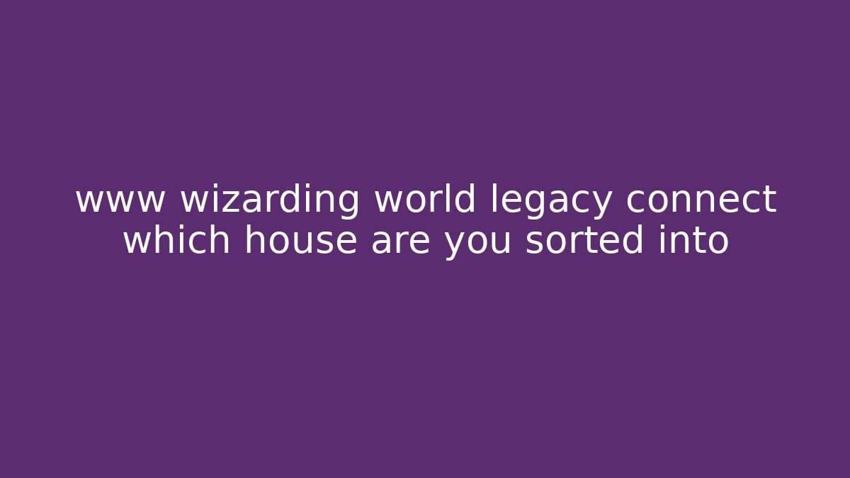 www wizarding world legacy connect